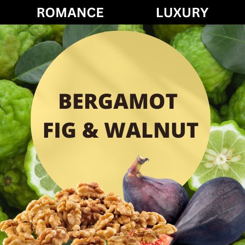 SCENT: Bergamot Fig & Walnut