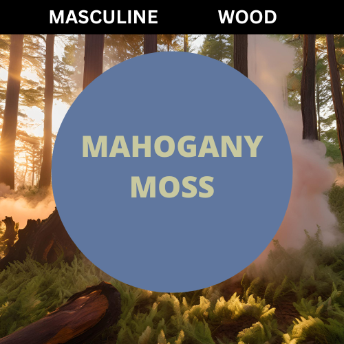 SCENT: Mahogany Moss